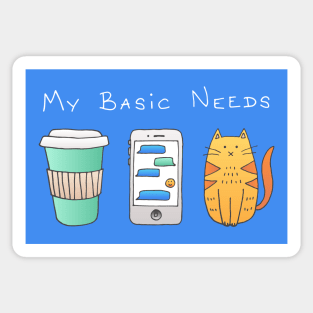 My Basic Needs - Coffee, Phone, Cat Sticker